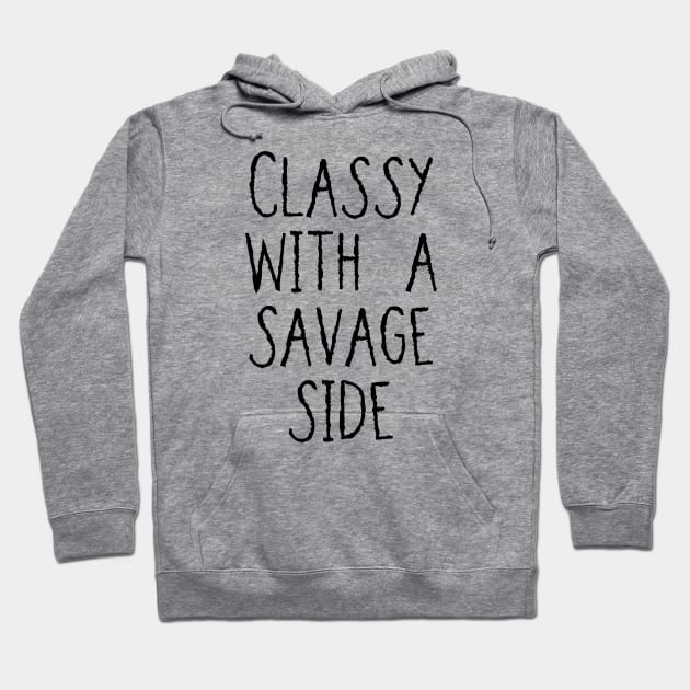 Classy With A Savage Side - Funny Saying Gift, Best Gift Idea For Friends, Classy Girls, Vintage Hoodie by Seopdesigns